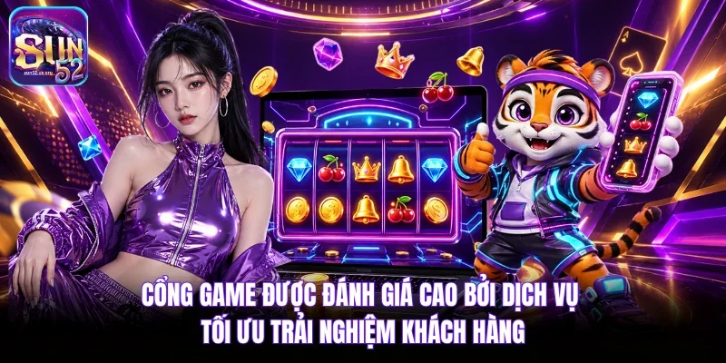 Cổng game được đánh giá cao bởi dịch vụ tối ưu trải nghiệm khách hàng 
